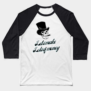 Let's make lots of money. Black Skull Baseball T-Shirt